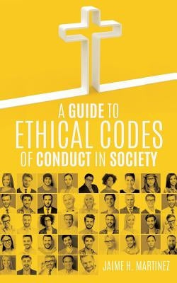 A Guide to Ethical Codes of Conduct in Society Paperback Xulon Press