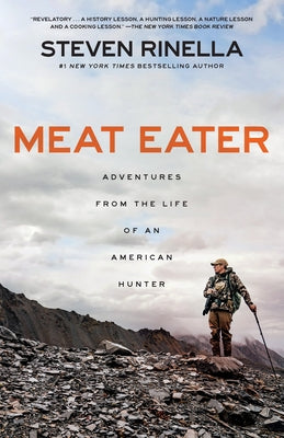 Meat Eater: Adventures from the Life of an American Hunter Paperback Random House