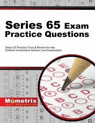 Series 65 Exam Practice Questions: Series 65 Practice Tests & Review for the Uniform Investment Adviser Law Examination Paperback Mometrix Media LLC
