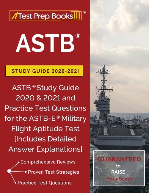 ASTB Study Guide 2020-2021: ASTB Study Guide 2020 & 2021 and Practice Test Questions for the ASTB-E Military Flight Aptitude Test [Includes Detail Paperback Test Prep Books