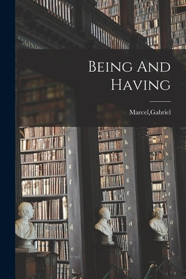 Being And Having Paperback Legare Street Press