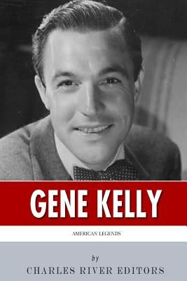 American Legends: The Life of Gene Kelly Paperback Createspace Independent Publishing Platform