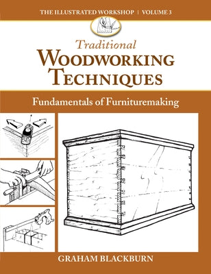 Traditional Woodworking Techniques: Fundamentals of Furnituremaking Paperback Cedar Lane Press