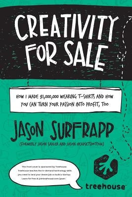 Creativity For Sale: How I Made $1,000,000 Wearing T-Shirts And How You Can Turn Your Passion Into Profit, Too Paperback Createspace Independent Publishing Platform