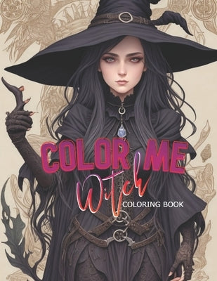 Color Me Witch: Adult Coloring Book Paperback Independently Published