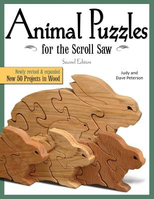 Animal Puzzles for the Scroll Saw, Second Edition: Newly Revised & Expanded, Now 50 Projects in Wood Paperback Fox Chapel Publishing