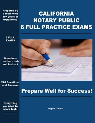 California Notary Public 6 Full Practice Exams: Prepare Well For Success Paperback Independently Published