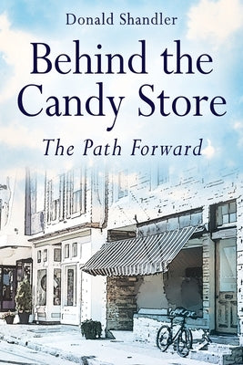 Behind the Candy Store: The Path Forward Paperback Outskirts Press