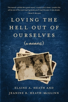 Loving the Hell Out of Ourselves (a memoir) Paperback Birch & Alder Press