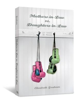 Mothers-in-Law vs. Daughters-in-Law: Let There Be Peace Paperback Beacon Hill Press of Kansas City