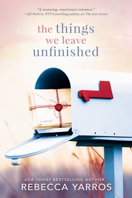 The Things We Leave Unfinished by Yarros, Rebecca - MO Corrections Bookstore