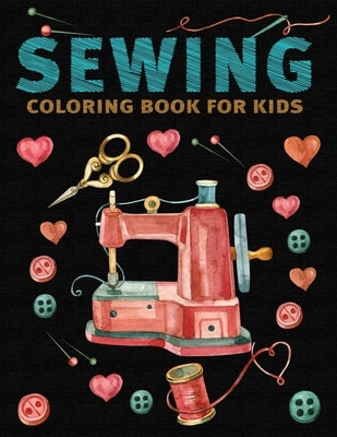 Sewing Coloring Book for Kids: My first sewing kit Coloring Book Paperback Independently Published