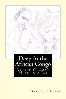 Deep in the African Congo: The Murder of Barack Obama Paperback Createspace Independent Publishing Platform