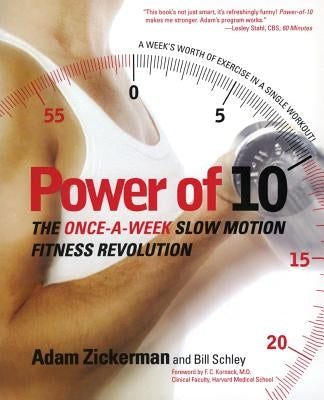 Power of 10: The Once-A-Week Slow Motion Fitness Revolution by Zickerman, Adam