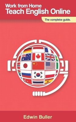 Work From Home, Teach English Online: The complete guide Paperback Independently Published