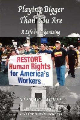 Playing Bigger Than You Are: A Life In Organizing Paperback Ellerslie Books
