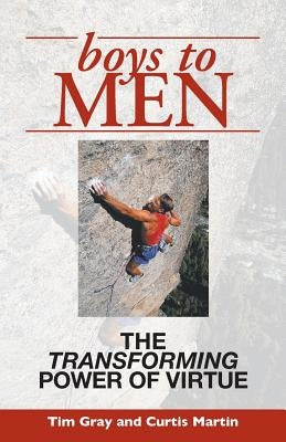Boys to Men: The Transforming Power of Virtue Paperback Emmaus Road Publishing