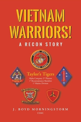 Vietnam Warriors! A Recon Story: Taylor's Tigers Alpha Company 2nd Platoon 1st Reconnaissance Battalion 1st Marine Division Paperback Newman Springs