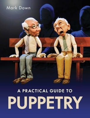 Practical Guide to Puppetry Paperback Crowood Press (UK)