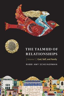 The Talmud of Relationships, Volume 1, 1: God, Self, and Family Paperback Jewish Publication Society