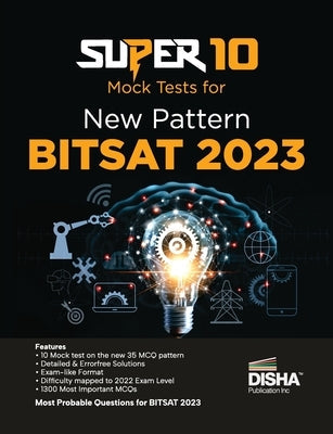 Super 10 Mock Tests for New Pattern BITSAT 2023 Physics, Chemistry, Mathematics, English & Logical Reasoning Paperback Disha Publication