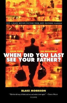 When Did You Last See Your Father?: A Son's Memoir of Love and Loss Paperback Picador USA