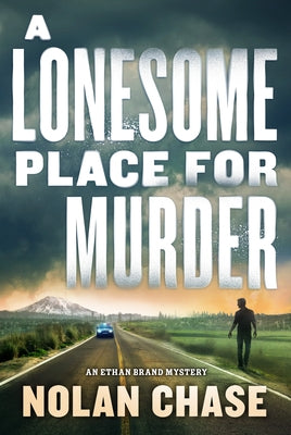 A Lonesome Place for Murder: An Ethan Brand Mystery by Chase, Nolan