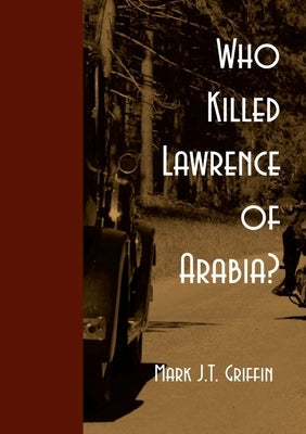 Who Killed Lawrence of Arabia? Paperback Lulu.com