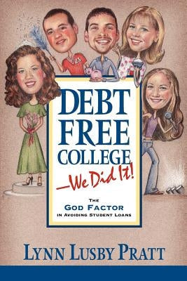 Debt Free College-We Did It! Paperback Xulon Press