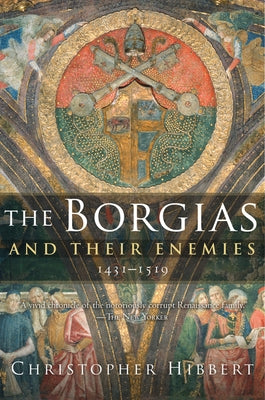 The Borgias and Their Enemies, 1431-1519 Paperback Mariner Books