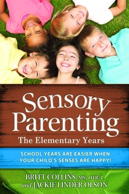 Sensory Parenting: The Elementary Years: School Years Are Easier When Your Child's Senses Are Happy! Paperback Future Horizons