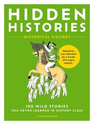 Hidden Histories: 100 Wild Stories You Never Learned in History Class Paperback Cider Mill Press