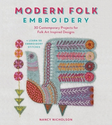 Modern Folk Embroidery: 30 Contemporary Projects for Folk Art Inspired Designs David & Charles