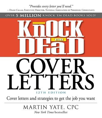 Knock 'em Dead Cover Letters: Cover Letters and Strategies to Get the Job You Want Paperback Adams Media Corporation