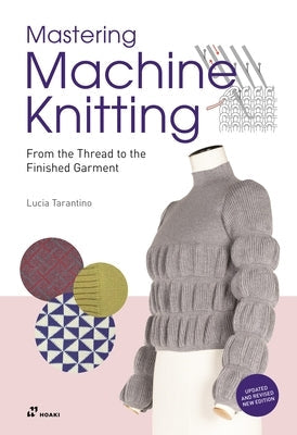 Mastering Machine Knitting: From the Thread to the Finished Garment. Updated and Revised New Edition Paperback Hoaki