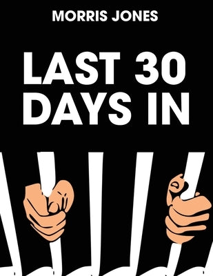 Last 30 Days In... by Jones, Morris