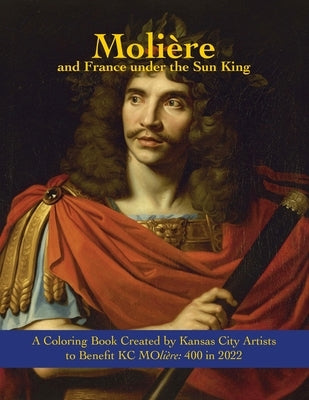 Molière and France under the Sun King: A Coloring Book Paperback Kc Moliere 400 in 2022, Inc.