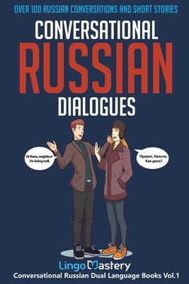Conversational Russian Dialogues: Over 100 Russian Conversations and Short Stories Paperback Lingo Mastery