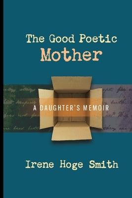 The Good Poetic Mother: A Daughter's Memoir Paperback Ipbooks
