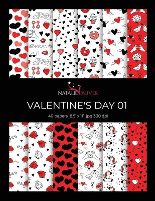 Valentine's day 01: Scrapbooking, Design and Craft Paper, 40 sheets, 12 designs, size 8.5 "x 11", from Natalie Osliver Paperback Independently Published
