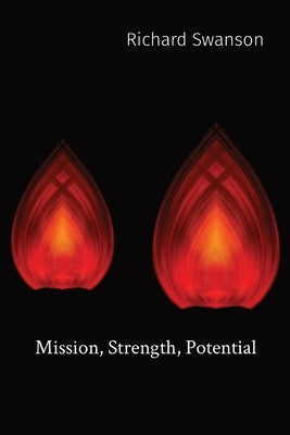 Mission, Strength, Potential Paperback Rick Swanson Speaks