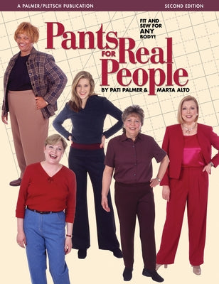 Pants for Real People: Fit and Sew for Any Body Paperback Palmer/Pletsch Publishing