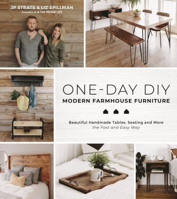 One-Day Diy: Modern Farmhouse Furniture: Beautiful Handmade Tables, Seating and More the Fast and Easy Way Page Street Publishing