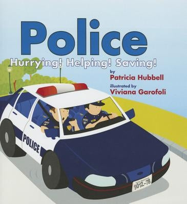 Police: Hurrying! Helping! Saving! by Hubbell, Patricia