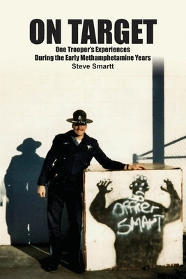 On Target: One Troopers Experiences During the Early Methamphetamine Years Paperback Dorrance Publishing Co.