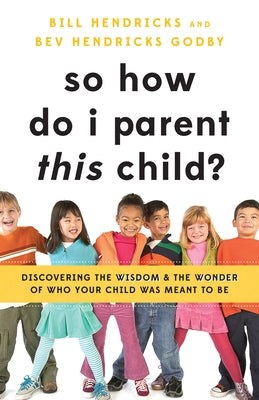 So How Do I Parent This Child?: Discovering the Wisdom and the Wonder of Who Your Child Was Meant to Be Paperback Northfield Publishing