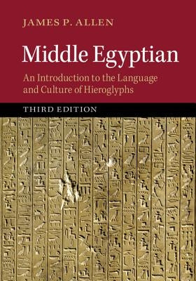 Middle Egyptian: An Introduction to the Language and Culture of Hieroglyphs Cambridge University Press