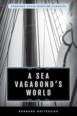 A Sea Vagabond's World: Boats and Sails, Distant Shores, Islands and Lagoons Paperback Sheridan House