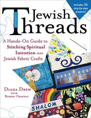 Jewish Threads: A Hands-On Guide to Stitching Spiritual Intention Into Jewish Fabric Crafts Paperback Jewish Lights Publishing