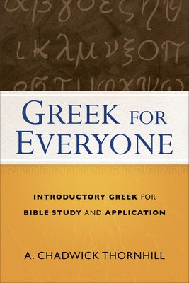 Greek for Everyone: Introductory Greek for Bible Study and Application Paperback Baker Books
